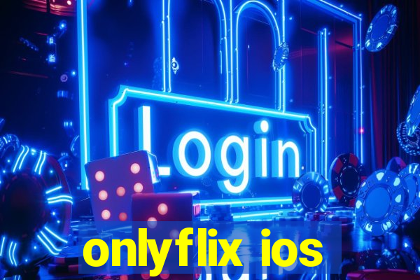 onlyflix ios